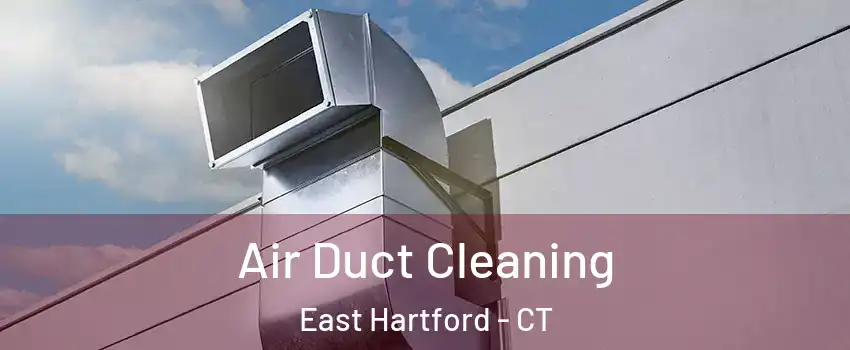  Air Duct Cleaning East Hartford - CT