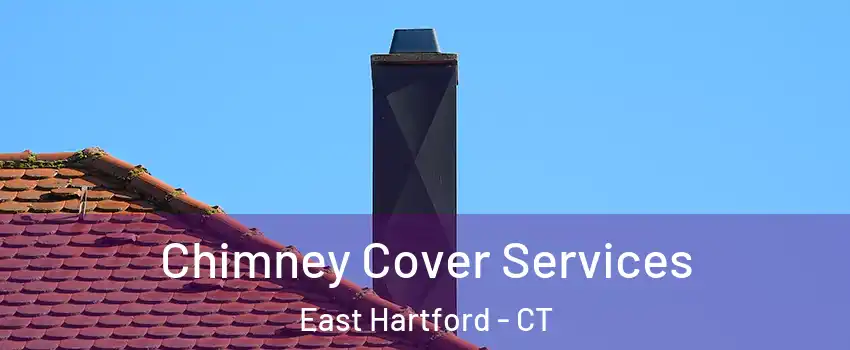  Chimney Cover Services East Hartford - CT