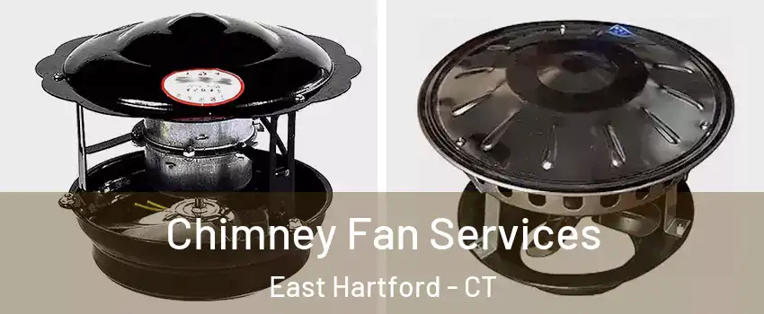  Chimney Fan Services East Hartford - CT