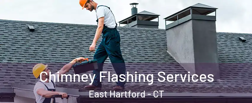 Chimney Flashing Services East Hartford - CT