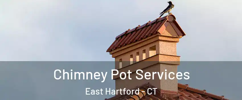  Chimney Pot Services East Hartford - CT