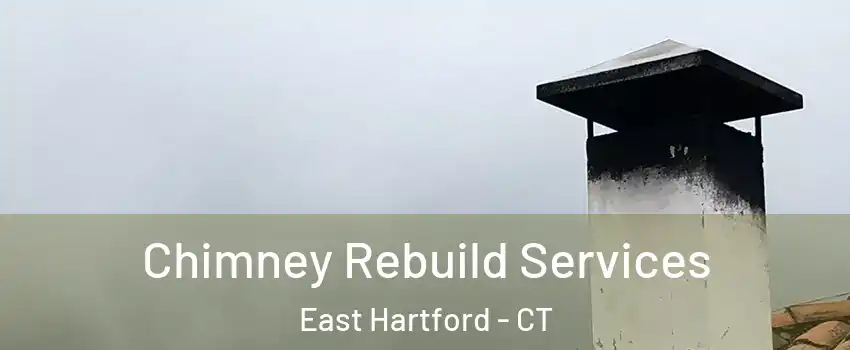  Chimney Rebuild Services East Hartford - CT