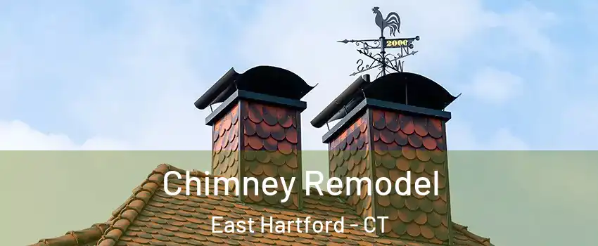  Chimney Remodel East Hartford - CT