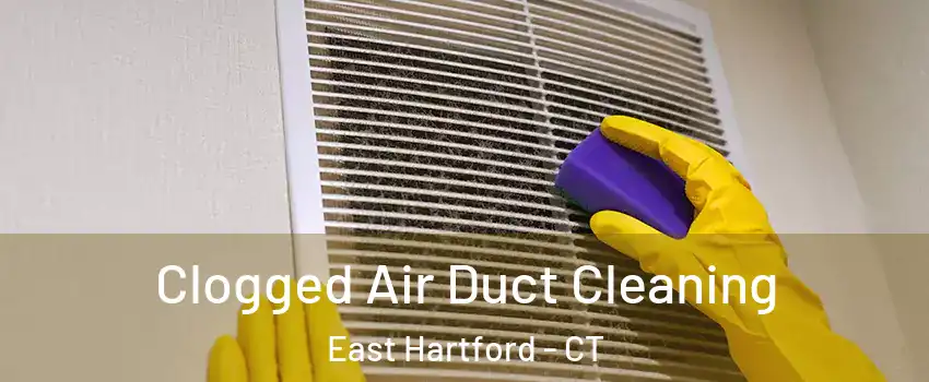  Clogged Air Duct Cleaning East Hartford - CT