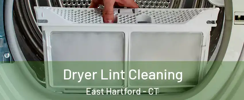  Dryer Lint Cleaning East Hartford - CT