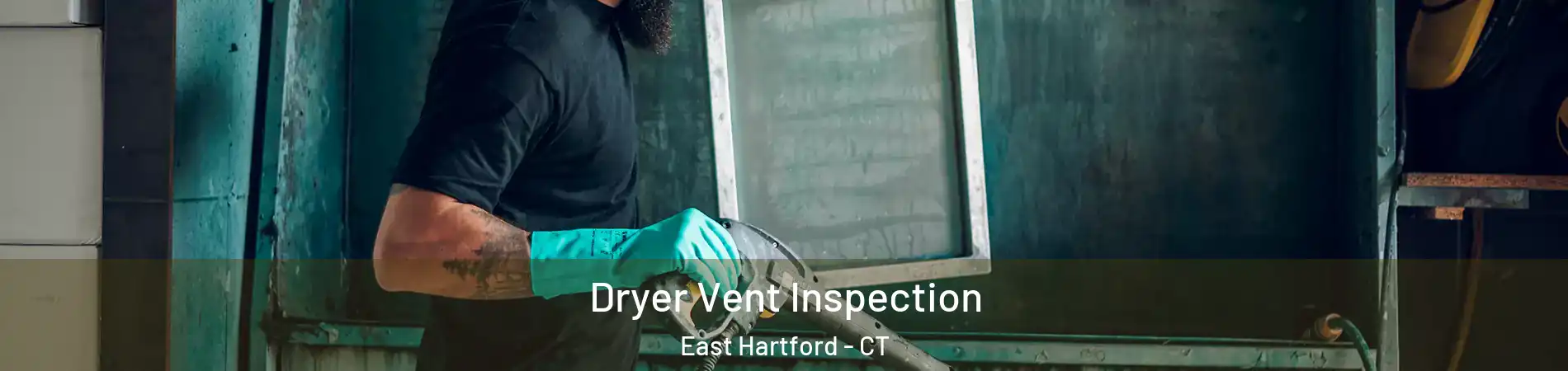  Dryer Vent Inspection East Hartford - CT