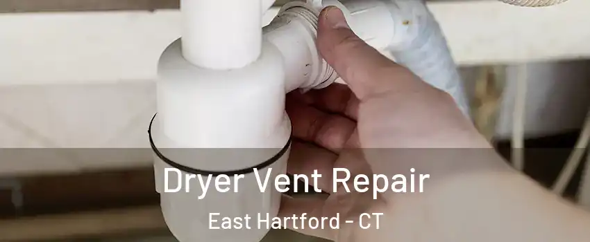  Dryer Vent Repair East Hartford - CT