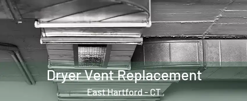  Dryer Vent Replacement East Hartford - CT
