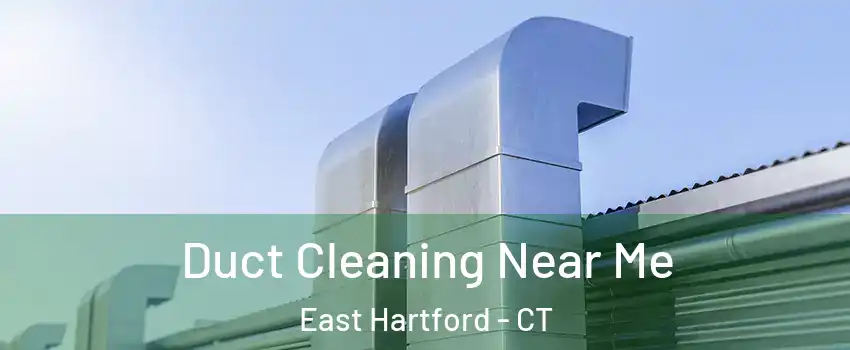  Duct Cleaning Near Me East Hartford - CT