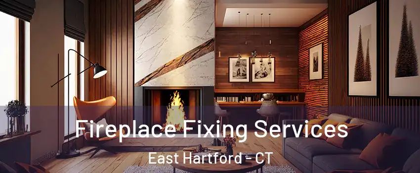  Fireplace Fixing Services East Hartford - CT