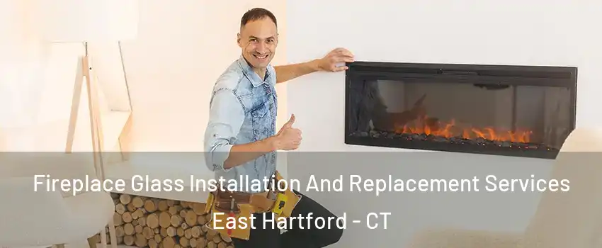  Fireplace Glass Installation And Replacement Services East Hartford - CT