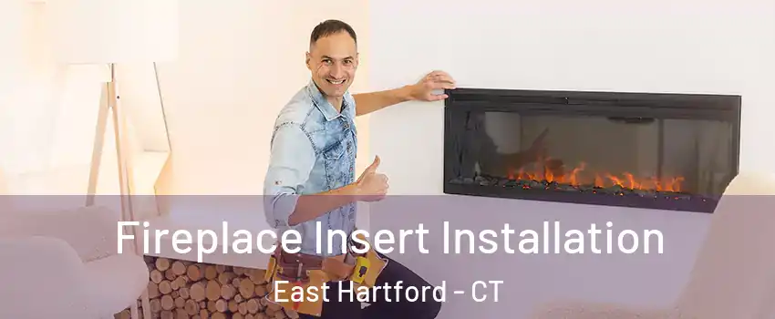  Fireplace Insert Installation East Hartford - CT