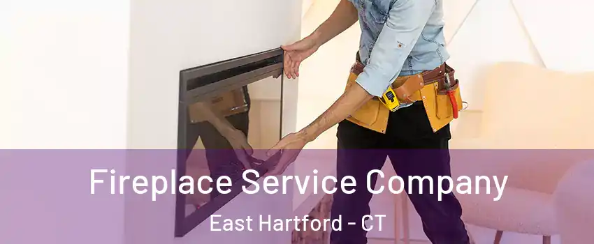  Fireplace Service Company East Hartford - CT