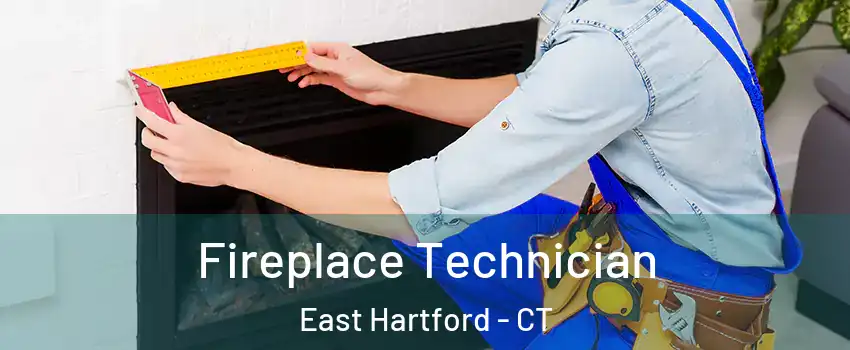 Fireplace Technician East Hartford - CT