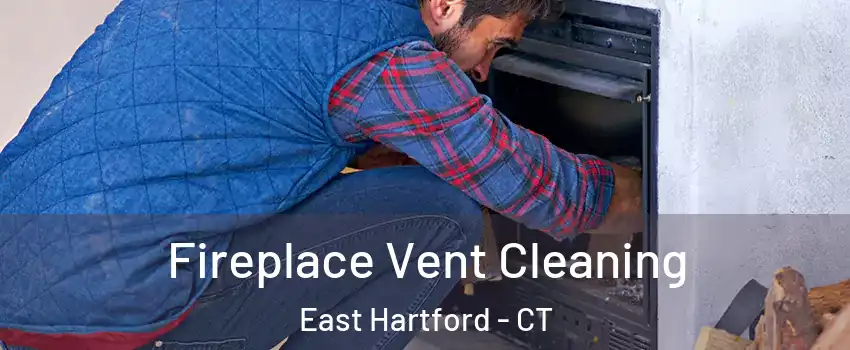  Fireplace Vent Cleaning East Hartford - CT
