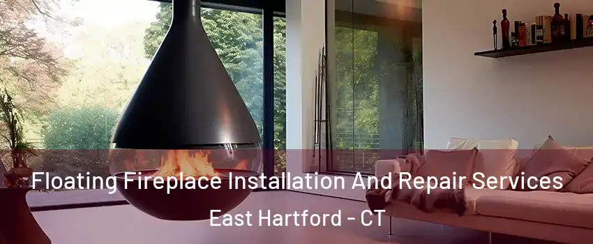  Floating Fireplace Installation And Repair Services East Hartford - CT