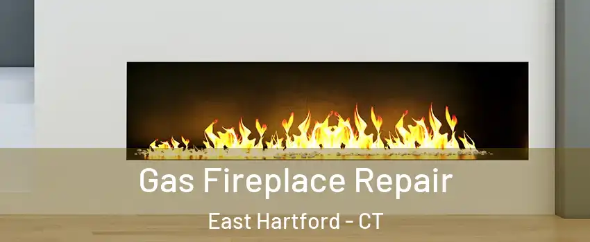  Gas Fireplace Repair East Hartford - CT