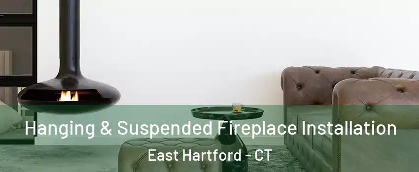  Hanging & Suspended Fireplace Installation East Hartford - CT