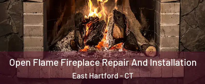  Open Flame Fireplace Repair And Installation East Hartford - CT