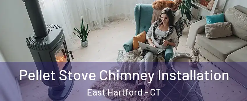  Pellet Stove Chimney Installation East Hartford - CT