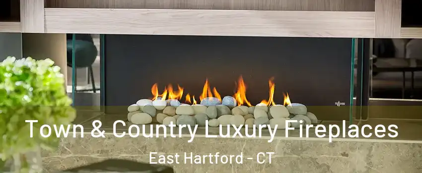  Town & Country Luxury Fireplaces East Hartford - CT