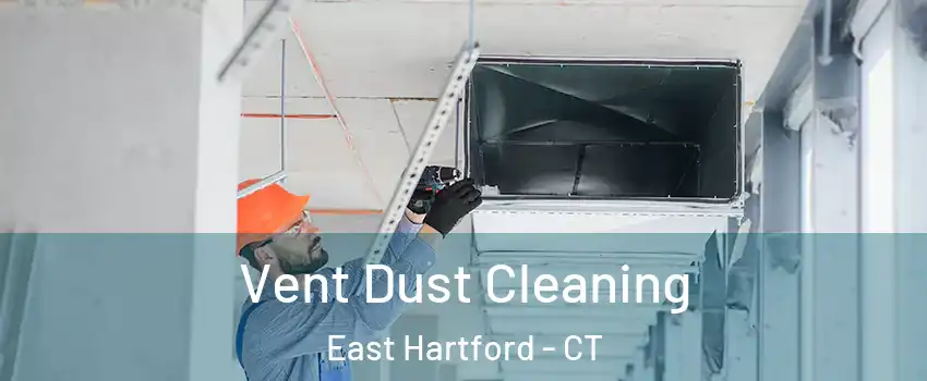  Vent Dust Cleaning East Hartford - CT