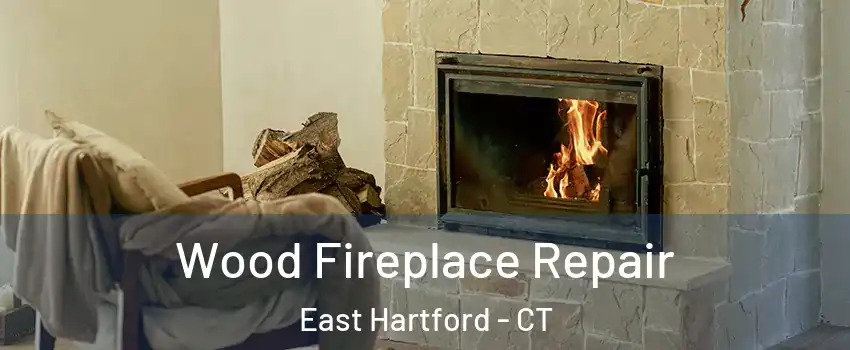  Wood Fireplace Repair East Hartford - CT