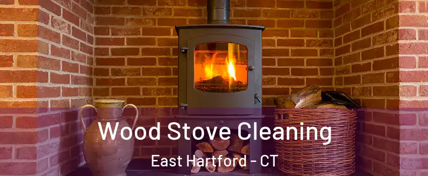  Wood Stove Cleaning East Hartford - CT