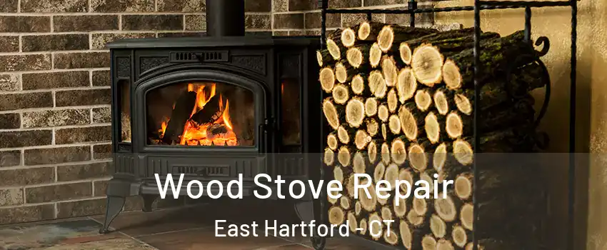 Wood Stove Repair East Hartford - CT